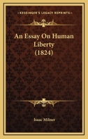 An Essay on Human Liberty 1166442829 Book Cover