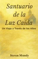 Santuario de la Luz Caída, Un viaje a través de los años B0G452XDQY Book Cover