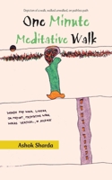 One Minute Meditative Walk: Depiction of a walk, walked unwalked, on pathless path 1543708765 Book Cover