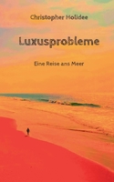 Luxusprobleme: Eine Reise ans Meer (German Edition) 3695712929 Book Cover