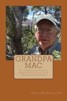 Grandpa Mac: A Grandfather's Memories for His Grandchildren 1546935894 Book Cover