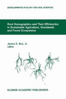 Root Demographics and Their Efficiencies in Sustainable Agriculture, Grasslands and Forest Ecosystems (Developments in Plant and Soil Sciences) 0792352300 Book Cover