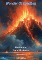 Wonder Of Creation: The Natural World Illustrated 0639787681 Book Cover