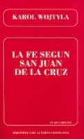 La fé según San Juan de la Cruz 8479142855 Book Cover