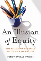 An Illusion of Equity: The Legacy of Eugenics in Today's Education 081319766X Book Cover