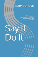 Say It Do It: Creating your psychological framework for confidence and success 0987287877 Book Cover