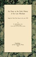 An Essay on the Early History of the Law Merchant: Being the Yorke Prize Essay for 1903 0521233232 Book Cover