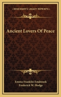 Ancient Lovers Of Peace 0548444986 Book Cover