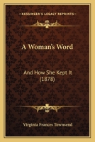 A Woman's Word; And How She Kept It 1436758149 Book Cover