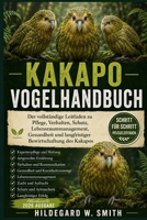 KAKAPO-VOGELHANDBUCH: Der vollständige Leitfaden zu Pflege, Verhalten, Schutz, Lebensraummanagement, Gesundheit und langfristiger Bewirtschaftung des Kakapos (German Edition) B0H87QP3M6 Book Cover