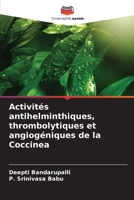 Activités antihelminthiques, thrombolytiques et angiogéniques de la Coccinea (French Edition) 6209957188 Book Cover