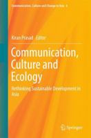 Communication, Culture and Ecology: Rethinking Sustainable Development in Asia 9811349967 Book Cover