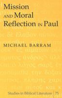 Mission And Moral Reflection in Paul (Studies in Biblical Literature) 0820474304 Book Cover