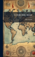 Coercing Iran 1025124251 Book Cover