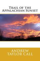 Trail of the Appalachian Sunset 1499777930 Book Cover