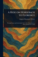 A Ride on Horseback to Florence 1023267683 Book Cover