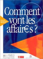 Comment vont les affaires ? : Cours de français professionnel pour débutant (Livre de l'élève) 2011551447 Book Cover