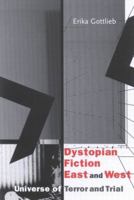 Dystopian Fiction East and West: Universe of Terror and Trial 0773522069 Book Cover