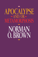 Apocalypse and/or Metamorphosis 0520078284 Book Cover