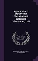 Apparatus and Supplies for Chemical and Biological Laboratories, 1904 1347542752 Book Cover