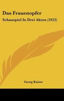 Das Frauenopfer: Schauspiel in Drei Akten 0274174332 Book Cover