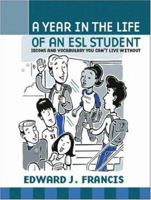 A Year In the Life of an ESL (English Second Language) Student: Idioms and Vocabulary You Can't Live Without 1412020034 Book Cover