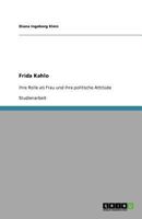 Frida Kahlo. Ihre Rolle ALS Frau Und Ihre Politische Attitude 3640630572 Book Cover