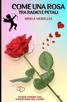 COME UNA ROSA: Antologia Poetica (Italian Edition) B0GR59VWFD Book Cover