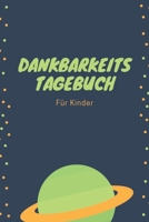 Dankbarkeitstagebuch für Kinder: 5 Minuten Tagebuch für Kinder - Achtsamkeitstraining - Achtsamkeitsübungen - Geschenk für Kinder (v. 11) (German Edition) 1676359486 Book Cover