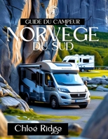 Guide du campeur NORVÈGE DU SUD: Route épique vers la faune, les cascades et les merveilles hors réseau (French Edition) B0FKHD87S5 Book Cover