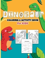 Dinosaurs Coloring And Activity Book For Kids: A Fun Kid's Art Workbook Game For Learning, Coloring, Dot To Dot, Mazes, Sudoku, Word Search, Spot The Difference and More! For Ages 4-8 1679377620 Book Cover