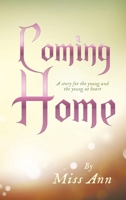 Coming Home: A story for the young and the young at heart 1489751424 Book Cover