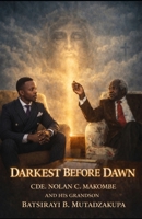 Darkest Before Dawn: The story of the legacy of Cde. Nolan & the journey of his grandson B0H68HFZLT Book Cover