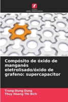 Compósito de óxido de manganês eletrolisado/óxido de grafeno: supercapacitor (Portuguese Edition) 6208925991 Book Cover