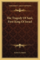 The Tragedy Of Saul, First King Of Israel 0548291438 Book Cover