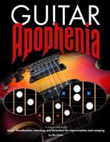 Guitar Apophenia: The Easy Guitar Visualization Process 1494943492 Book Cover