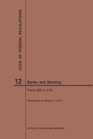 Code of Federal Regulations Title 12, Banks and Banking, Parts 200-219, 2019 1640245200 Book Cover