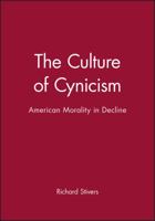 The Culture of Cynicism: American Morality in Decline 1557865337 Book Cover