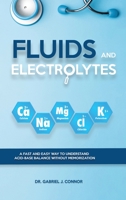 Fluids and Electrolytes: A Fast and Easy Way to Understand Acid-Base Balance without Memorization Kindle Edition 1914103556 Book Cover