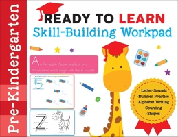 Ready to Learn: Pre-Kindergarten Skill-Building Workpad: Letter Sounds, Number Practice, Alphabet Writing, Counting, Shapes 1645173313 Book Cover