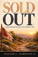 Sold Out: A Relentless Pursuit of the Best Life B0HM3QDWGJ Book Cover