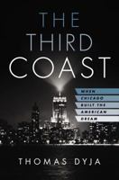 The Third Coast: When Chicago Built the American Dream 0143125095 Book Cover