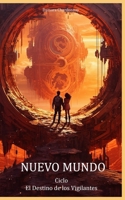 Nuevo Mundo: El Destino de los Vigilantes B0C6W5R5P4 Book Cover