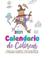 Calendario de Colorear 2021 cosas espeluznantes (edici�n espa�a) 1713902494 Book Cover