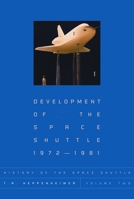 Development of the Space Shuttle, 1972-1981 (History of the Space Shuttle, Volume 2) 1588340090 Book Cover