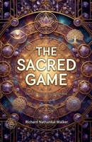 The Sacred Game: Exploring Spirituality Through Play B0G411KTZB Book Cover