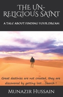 The Un-Religious Saint: A tale of finding your dream B09555GFPJ Book Cover