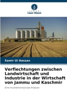 Verflechtungen zwischen Landwirtschaft und Industrie in der Wirtschaft von Jammu und Kaschmir (German Edition) 6207725727 Book Cover