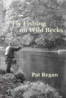 Fly fishing on wild becks 1481250000 Book Cover