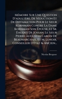 MÃ(c)moire Sur Une Question D'adultère, De SÃ(c)duction Et De Diffamation Pour Le Sieur Kornman Contre La Dame Kornman Son Ã pouse, Le Sr. Daudet ... D'Ã(c)tat & Ancien... (French Edition) 1024703827 Book Cover
